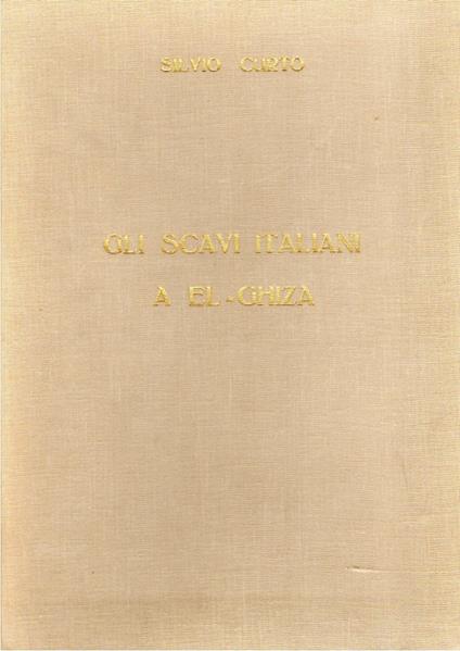 AUTOGRAFATO! Gli scavi italiani a El-ghiza (1903) - Silvio Curto - copertina