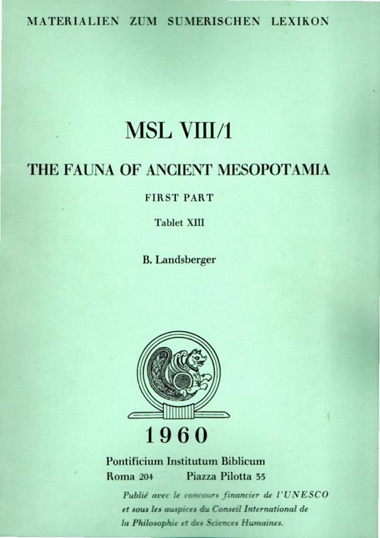 Materialien Zum Sumerischen Lexikon. THE FAUNA OF ANCIENT MESOPOTAMIA: MSL VIII/1 First Part Tablet XIII MSL VIII/2 Second Part Har - ra = hubullu Tablets XIV and XVIII - copertina