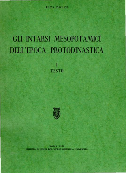 Gli Intarsi Mesopotamici dell'Epoca Protodinastica. vol1: Testo vol2: Catalogo, Tavole - Rita Dolce - copertina
