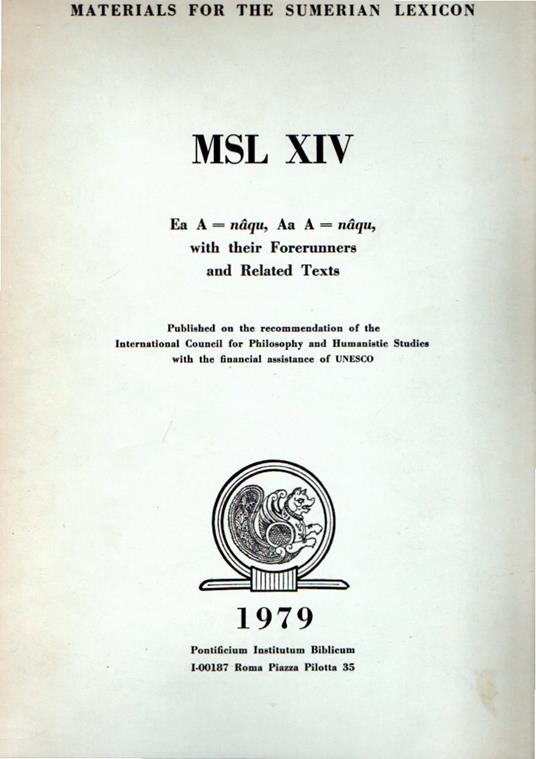 Materials for the Sumerian Lexicon. MSL XIV. Ea A = naqu, Aa A = naqu, with their FOrerunners and Related Texts - copertina