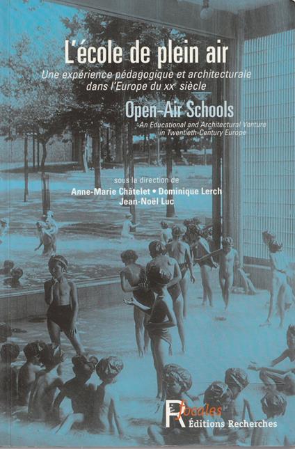 L' école en plein air : Open-Air Schools : Une expérience pédagogique et architecturale dans l'Europe du XXe siècle : An Educational and Architectural Venture in Twentieth-Century Europe - copertina