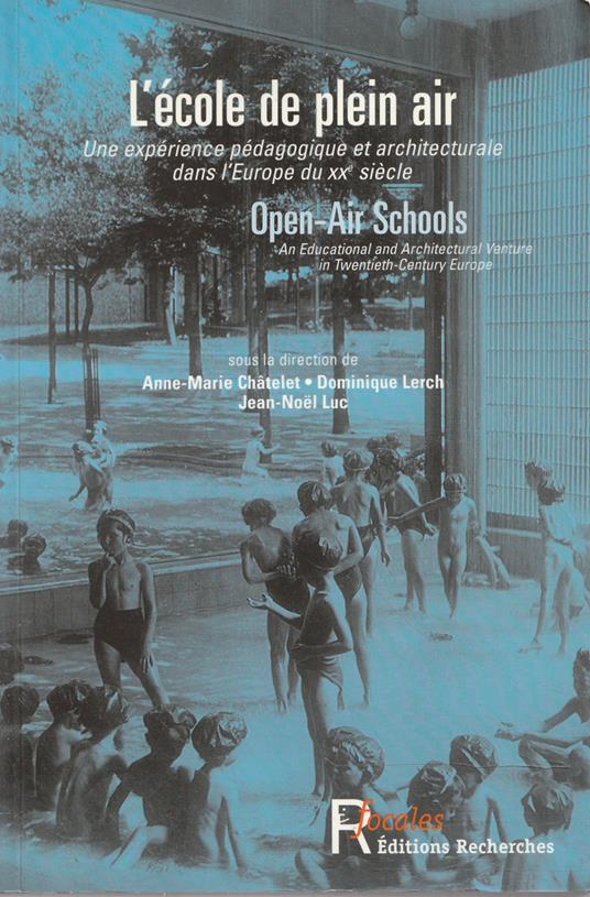 L' école en plein air : Open-Air Schools : Une expérience pédagogique et architecturale dans l'Europe du XXe siècle : An Educational and Architectural Venture in Twentieth-Century Europe - copertina