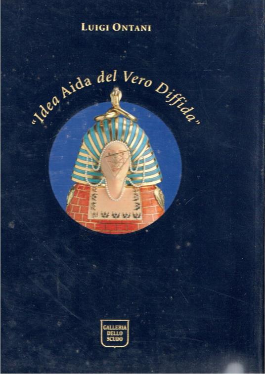 "Idea Aida del Vero Diffida" opere di Luigi Ontani 1980-1995 - copertina