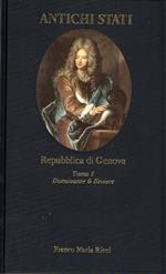 Repubblica di Genova. Tomo I - Dominante e Riviere, 1700-1797 (collana Antichi Stati)