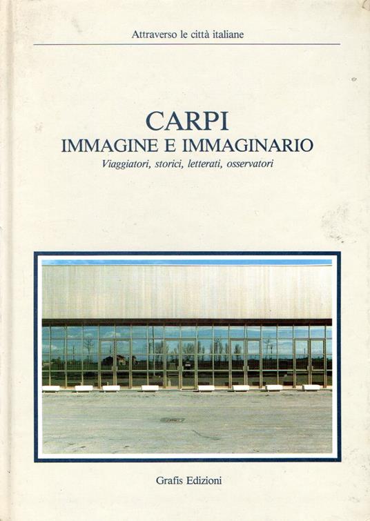 Carpi Immagini e immaginario : Viaggiatori, storici, letterati, osservatori - copertina
