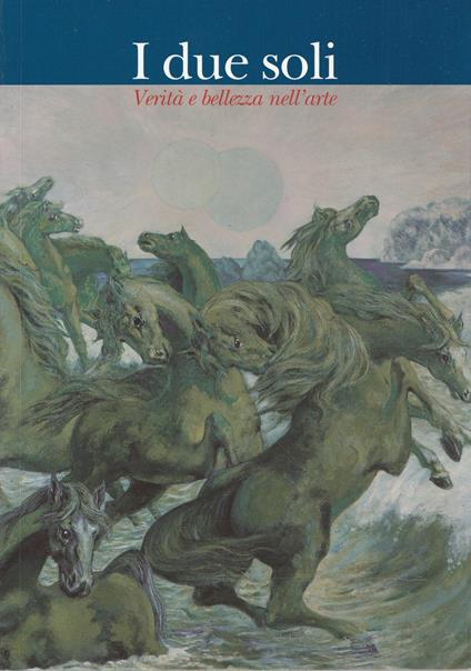 I due soli. Verità e bellezza nell'arte. Una galleria a Milano 1963-2000 - copertina