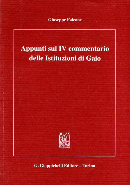 Appunti sul IV commentario delle Istituzioni di Gaio - Giuseppe Falcone - copertina
