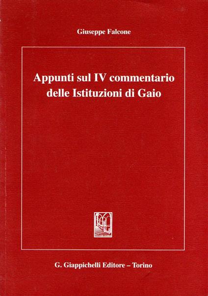 Appunti sul IV commentario delle Istituzioni di Gaio - Giuseppe Falcone - copertina