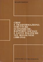 Crisi e trasformazione: strutture economiche, rapporti sociali e lotte politiche nel Bolognese (1880-1914)