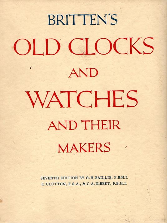 Britten's Old Clocks and Watches and their makers - copertina