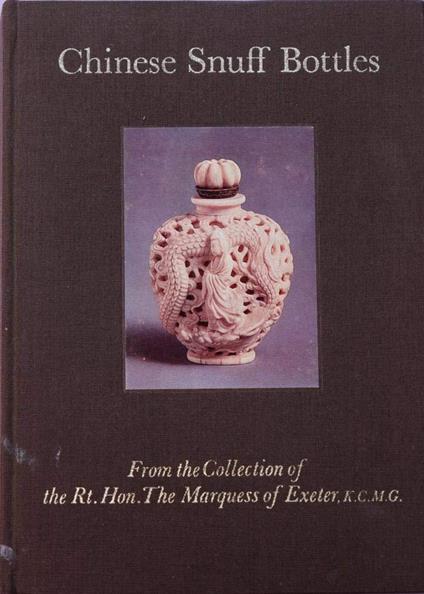 Chinese Snuff Bottles: From the Collection of the Rt.Hon.The Marquess of Exeter, K.C.M.G - copertina