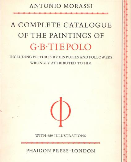 A complete catalogue of the paintings of G.B. Tiepolo - Antonio Morassi - copertina