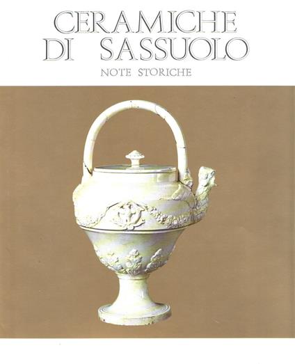 Ceramiche di Sassuolo. Note storiche - Francesco Liverani - copertina