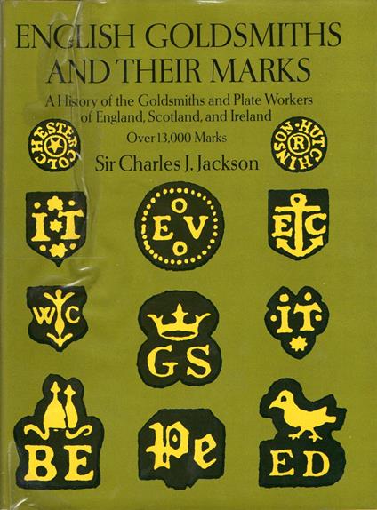 English Goldsmiths and their marks. A history of the Goldsmith and plate workers of England, Scotland, and Ireland with over thirteen thousand marks - copertina