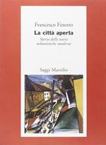 La città aperta. Storia delle teorie urbanistiche moderne