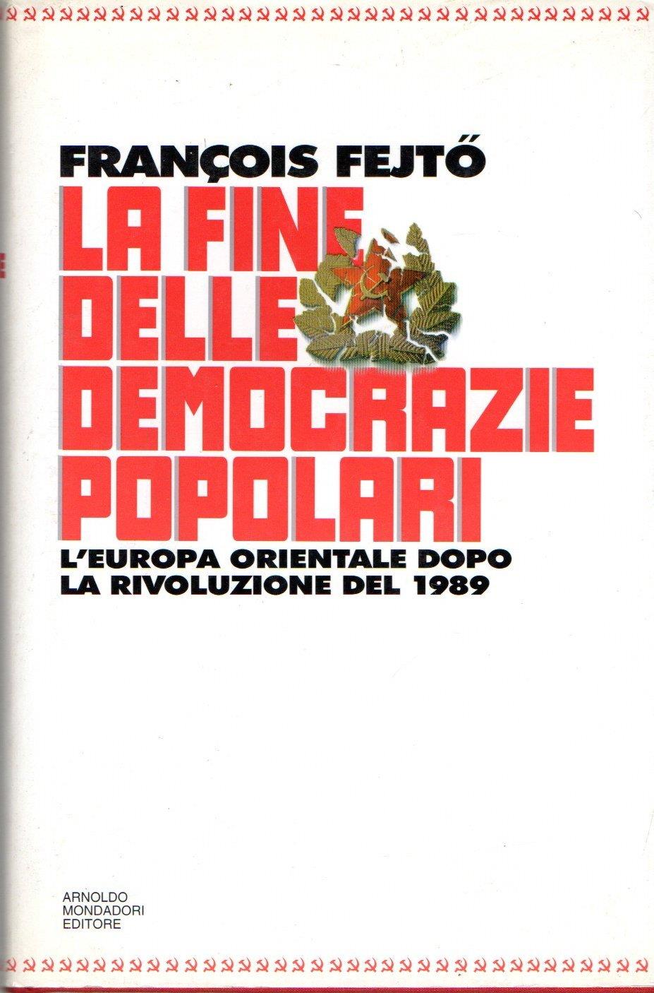 La fine delle democrazie popolari. L'Europa orientale dopo la rivoluzione del 1989