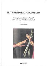 Il territorio negoziato. Strategie, coalizioni e 