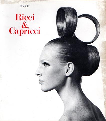 RICCI & CAPRICCI venticinque anni di idee per la testa di Sergio Valente - Pia Soli - copertina