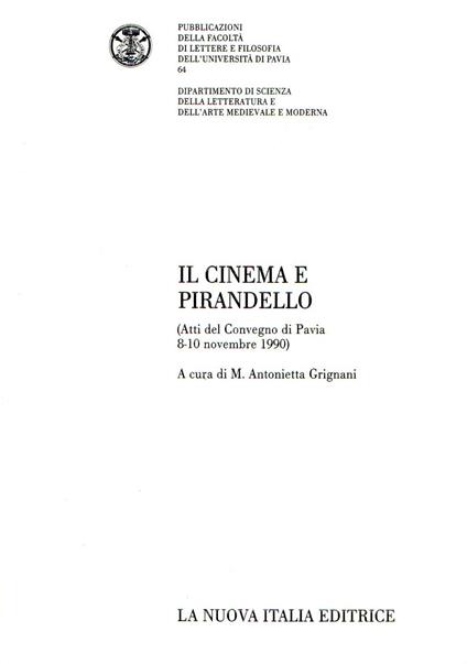 Il cinema e Pirandello (Atti del Convegno di Pavia 8-10 novembre 1990) - M. Antonietta Giganti - copertina
