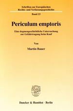 Periculum Emptoris: Eine Dogmengeschichtliche Untersuchung Zur Gefahrtragung Beim Kauf