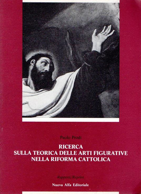 Ricerca sulla teorica delle arti figurative nella riforma cattolica - Paolo Prodi - copertina