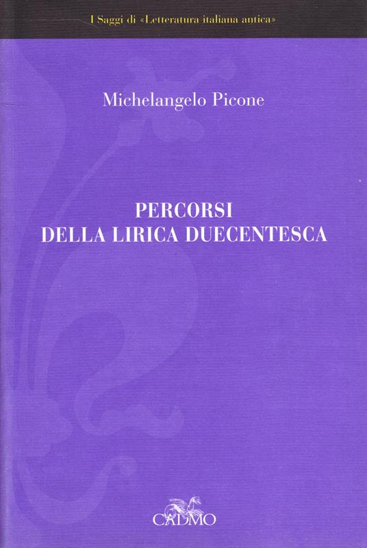 Percorsi della lirica duecentesca dai Siciliani alla Vita Nova - Michelangelo Picone - copertina