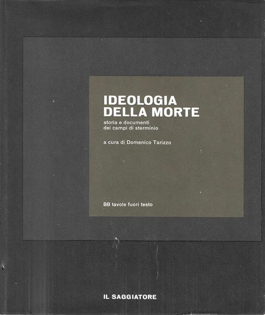 Ideologia della morte. Storia e documenti dei campi di sterminio - Domenico Tarizzo - copertina