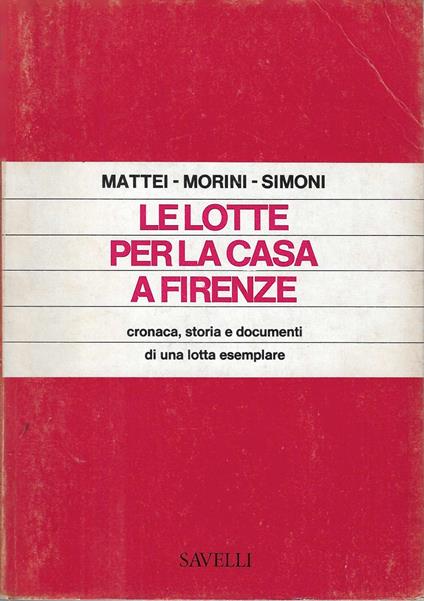 Le lotte per la casa a Firenze. Cronaca, storia e documenti di una lotta esemplare - copertina