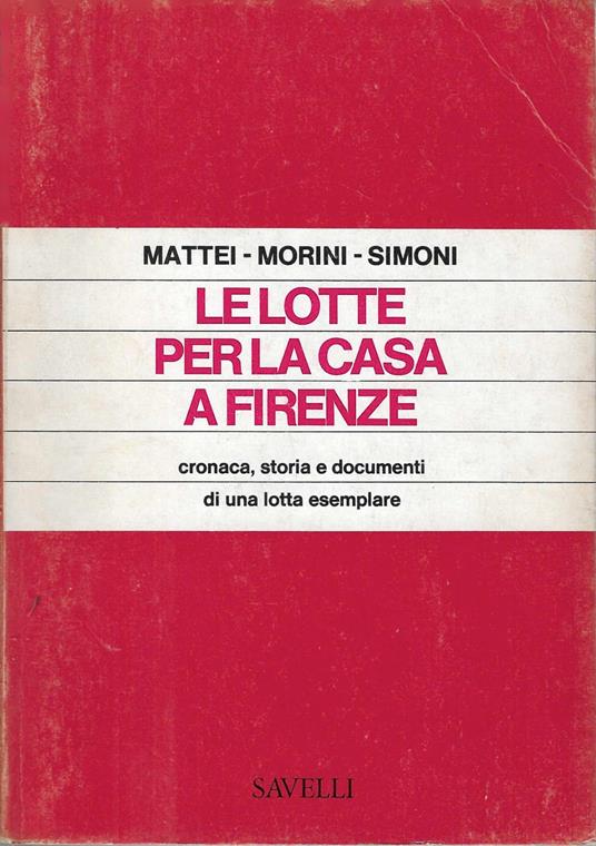 Le lotte per la casa a Firenze. Cronaca, storia e documenti di una lotta esemplare - copertina
