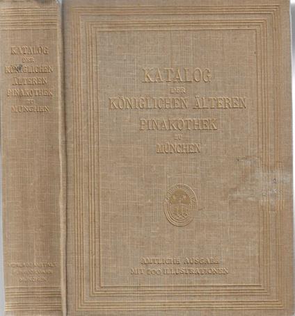 Katalog der Gemalde-Sammlung der Koniglichen Alteren Pinakotek in Munchen - copertina
