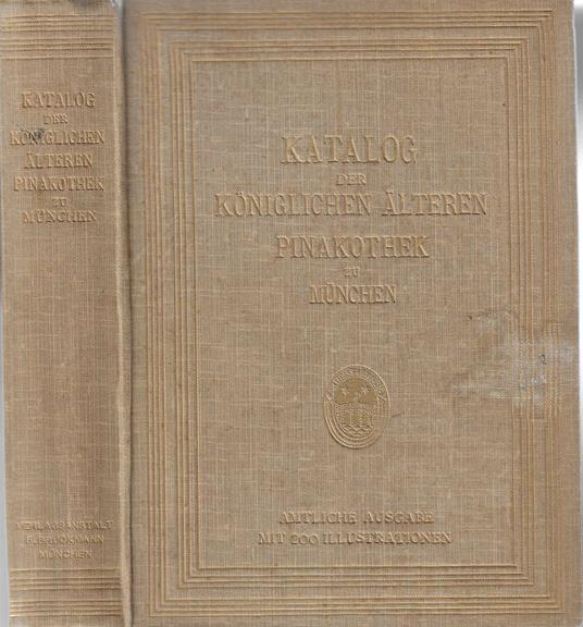 Katalog der Gemalde-Sammlung der Koniglichen Alteren Pinakotek in Munchen - copertina