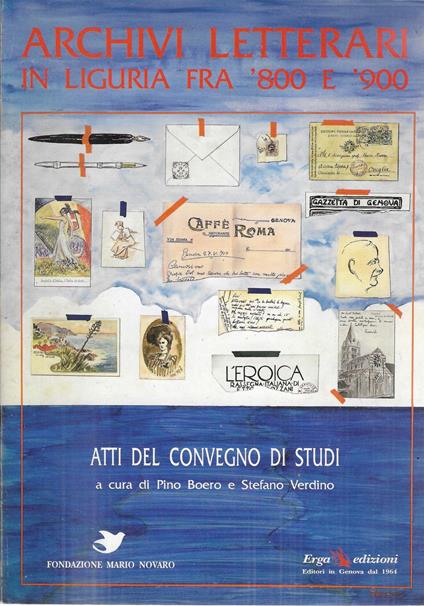 Archivi letterari in Liguria fra '800 e '900. Atti del Convegno di studi. Genova 25-26 Novembre 1988 - copertina