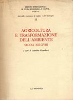 Agricoltura e trasformazione dell'ambiente (secc. XIII-XVIII). Atti dell'11ª Settimana di studio