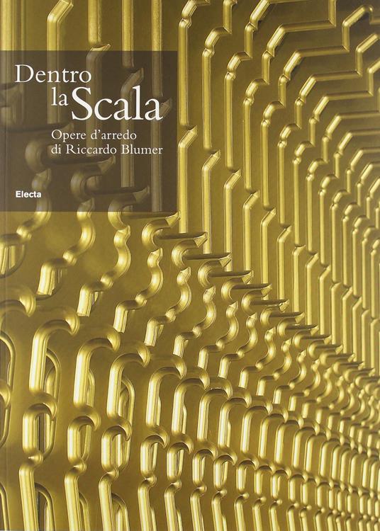 Dentro la Scala. Opere d'arredo di Riccardo Blumer. Ediz. illustrata - copertina