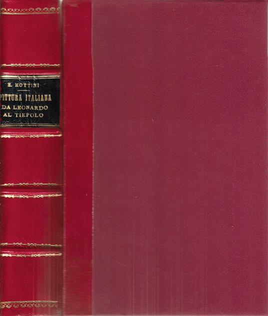 La pittura italiana da Leonardo al Tiepolo - G. Edoardo Mottini - copertina