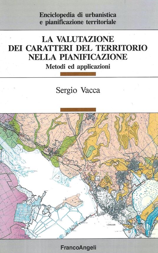 La valutazione dei caratteri del territorio nella pianificazione. Metodi e applicazioni - Sergio Vaccà - copertina