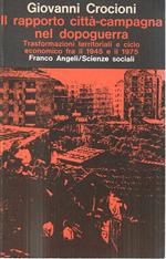 Il rapporto città-campagna nel dopoguerra. Trasformazioni territoriali e ciclo economico fra il 1945 e il 1975