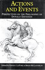 Actions and Events: Perspectives on the Philosophy of Donald Davidson