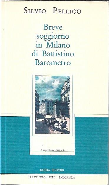 Breve soggiorno in Milano di Battistino Barometro - Silvio Pellico - copertina
