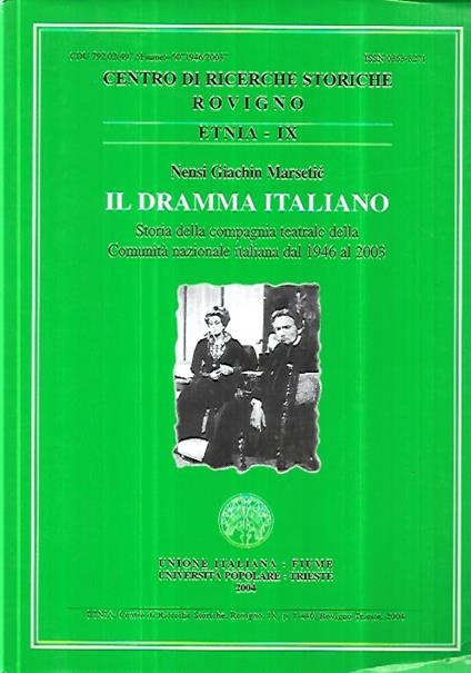 Il dramma italiano: Storia della compagnia teatrale della Comunità nazionale italiana dal 1946 al 2003 - copertina