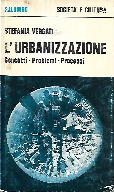 L' urbanizzazione: conetti, problemi, processi - Stefania Vergati - copertina