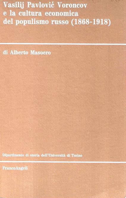 Vasilij Pavlovic Voroncov e la cultura economica del populismo russo (1868-1918) - Alberto Masoero - copertina