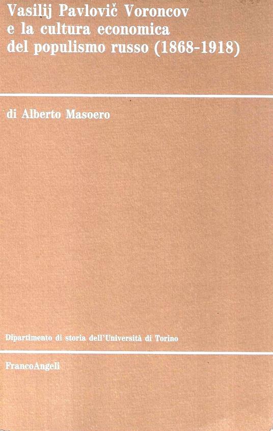 Vasilij Pavlovic Voroncov e la cultura economica del populismo russo (1868-1918) - Alberto Masoero - copertina