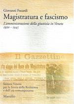 Magistratura e fascismo. L'amministrazione della giustizia in Veneto 1920-1945