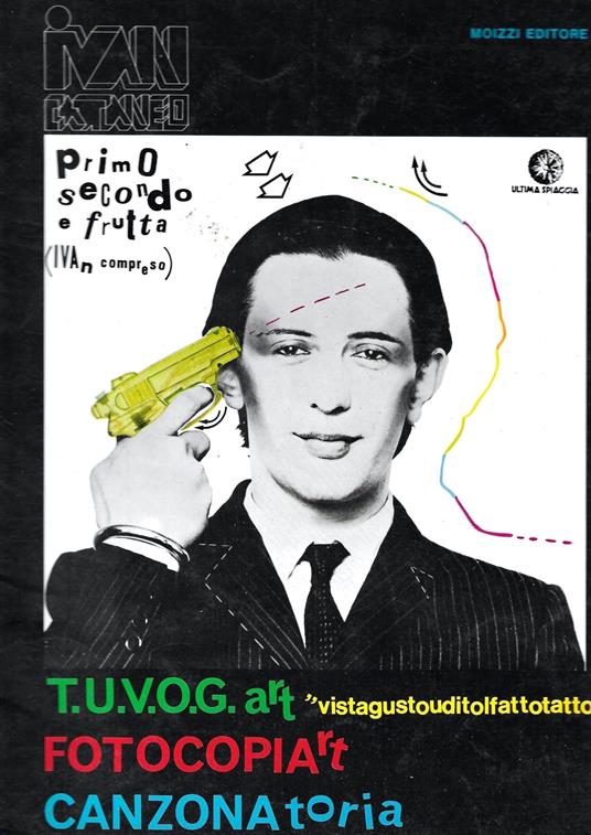 Ivan Cattaneo: primo secondo e frutta. T.U.V.O.G.art "vistagustouditolfatto" - Fotocopiart - Canzonatoria - copertina