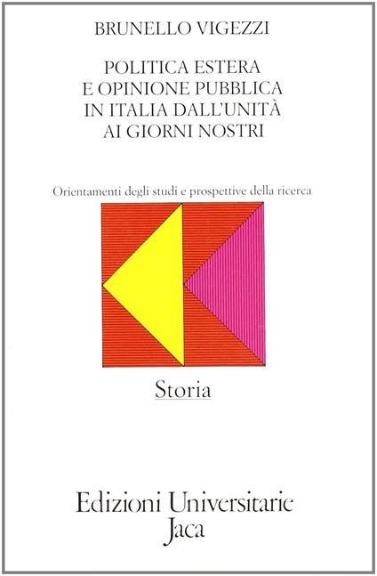 Politica estera e opinione pubblica in Italia dall'Unità ai nostri giorni (1855-1980). Orientamenti degli studi e prospettive della ricerca - Brunello Vigezzi - copertina