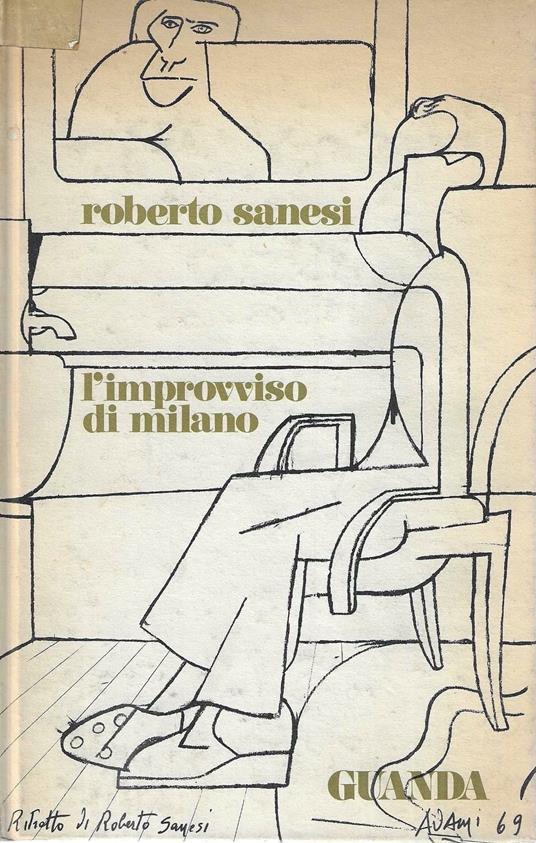 Autografato ! Prima Edizione ! L'improvviso di Milano - Roberto Sanesi - copertina