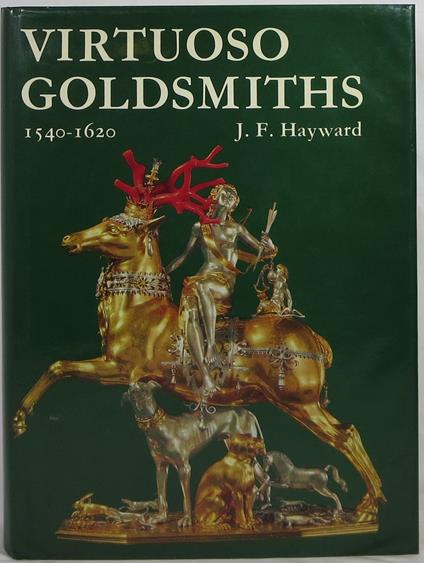 Virtuoso Goldsmiths and the Triumph of Mannerism 1540-1620 - copertina