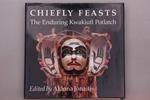 Chiefly Feasts: The Enduring Kwakiutl Potlatch