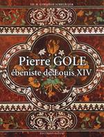 Pierre Gole : Ebéniste de Louis XIV